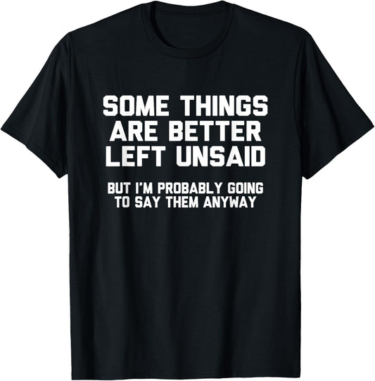 Some Things Are Better Left Unsaid T-Shirt 