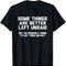 Some Things Are Better Left Unsaid T-Shirt 