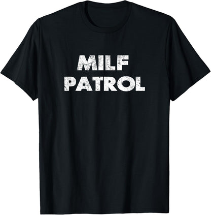 Milf Patrol T-Shirt