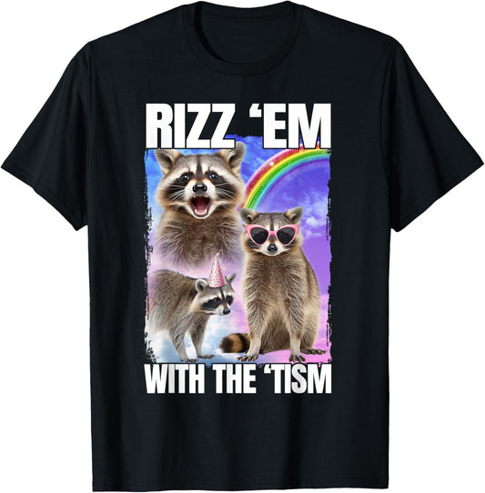 Rizz 'Em with the 'Tism Raccoon T-Shirt