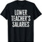 Lower Teachers Salary T-Shirt